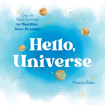 Paperback Hello, Universe: Over 75 Quick Exercises to Manifest Your Dreams Book