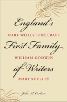 Hardcover England's First Family of Writers: Mary Wollstonecraft, William Godwin, Mary Shelley Book