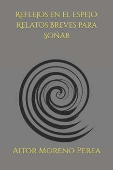 Paperback Reflejos en el Espejo: Relatos Breves para Soñar [Spanish] Book