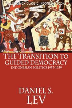 The Transition to Guided Democracy - Book  of the Equinox Classic Indonesia