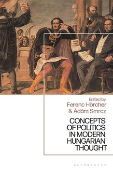 Hardcover Concepts of Politics in Modern Hungarian Thought Book