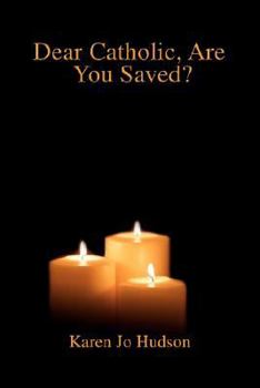 Paperback Dear Catholic, Are You Saved? Book