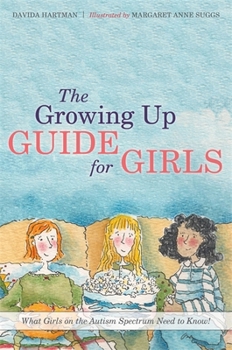 Hardcover The Growing Up Guide for Girls: What Girls on the Autism Spectrum Need to Know! Book