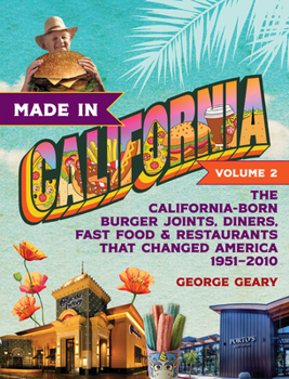 Made in California, Volume 2: The California-Born Diners, Burger Joints, Restaurants & Fast Food that Changed America, 1951–2021