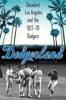 Hardcover Dodgerland: Decadent Los Angeles and the 1977-78 Dodgers Book