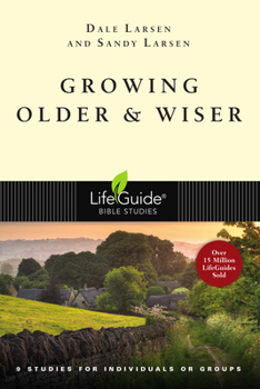 Growing Older & Wiser: 9 Studies For Individuals or Groups (Lifeguide Bible Studies)