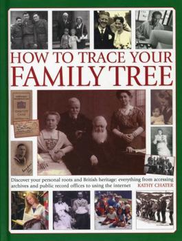 Hardcover How to Trace Your Family Tree: Discover Your Personal Roots and Heritage: Everything from Accessing Archives and Public Record Offices to Using the I Book