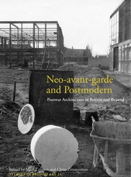 Hardcover Neo-Avant-Garde and Postmodern: Postwar Architecture in Britain and Beyond Volume 21 Book