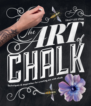 The Art of Chalk: Techniques and Inspiration for Creating Art with Chalk