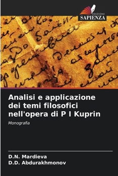 Analisi e applicazione dei temi filosofici nell'opera di P I Kuprin (Italian Edition)