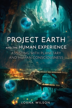 Paperback Project Earth and the Human Experience - Assisting with Planetary and Human Consciousness Book