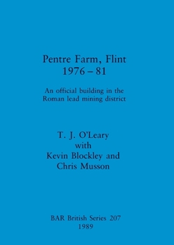 Paperback Pentre Farm, Flint, 1976-81: An official building in the Roman lead mining district Book