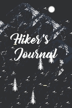 Hiking Journal: Hiking Journal Notebook, Perfect Hiking Gifts 6 x 9 Travel Size