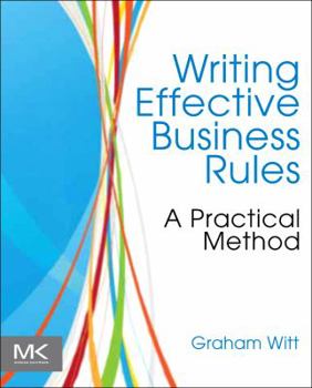 Paperback Writing Effective Business Rules: A Practical Method Book