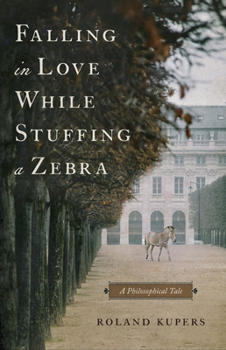 Paperback Falling in Love While Stuffing a Zebra: A Philosophical Tale Book