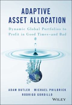 Hardcover Adaptive Asset Allocation: Dynamic Global Portfolios to Profit in Good Times - And Bad Book