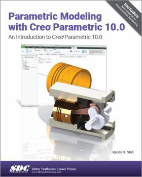 Paperback Parametric Modeling with Creo Parametric 10.0: An Introduction to Creo Parametric 10.0 Book