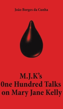 Hardcover M.J.K's One Hundred Talks on Mary Jane Kelly Book