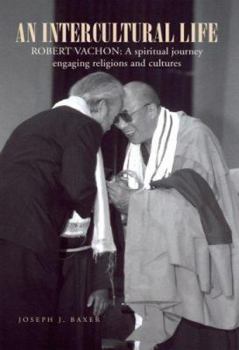 Paperback An Intercultural Life: Robert Vachon: A spiritual journey engaging religions and cultures Book