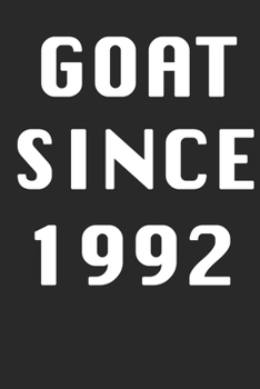 GOAT SINCE 1992  Notebook Birthday Gift: Lined Notebook / Journal Gift, 120 Pages, 6x9, Soft Cover, Matte Finish