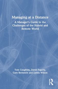 Hardcover Managing at a Distance: A Manager's Guide to the Challenges of the Hybrid and Remote World Book