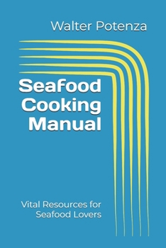 Paperback Seafood Cooking Manual: Vital Resources for Seafood Lovers Book