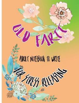 Paperback Old Fart: Adult Notebook To Write For Stress Releasing Book