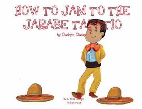 Paperback A, Z, and Things in Between: How to Jam to the Jarabe Tapatio Book