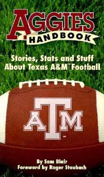 Paperback Aggies Handbook: Stories, Stats and Stuff about Texas A&M Football Book