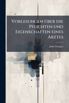 Paperback Vorlesungen über die Pflichten und Eigenschaften eines Arztes [German] Book