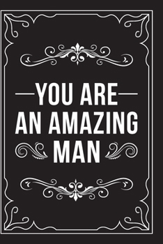 Paperback You Are an Amazing Man: This 6"X9" journal features funny relationship quotes, makes great gift idea for Valentines Day, or Anniversary, 6"X9" Book