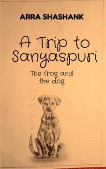 A Trip to Sanyaspuri: The frog and the dog