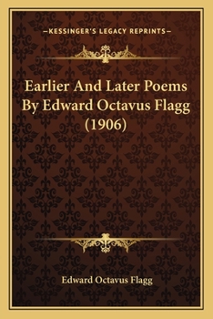 Earlier and Later Poems (Revised and Enlarged: Edition) (Classic Reprint)