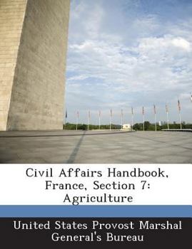 Civil Affairs Handbook, France, Section 7: Agriculture