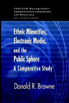 Paperback Ethnic Minorities, Electronic Media And The Public Sphere: A Comparative Approach (Euricom Monographs) Book