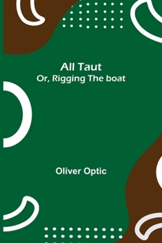 Paperback All Taut; or, Rigging the boat Book