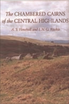 The Chambered Cairns of the Central Highlands - Book  of the Chambered Cairns of Scotland