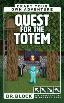 Paperback Quest for the Totem: An Unofficial Minecraft Book (Craft Your Own Adventure Books for Minecrafters) Book