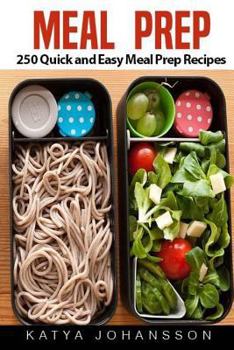 Paperback Meal Prep: 250 Quick and Easy Meal Prep Recipes (Meal Prep Cookbook, Meal Prep Guide) Book