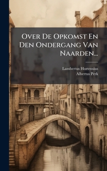 Hardcover Over De Opkomst En Den Ondergang Van Naarden... [Dutch] Book