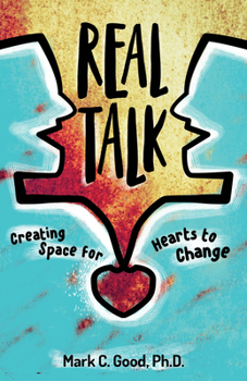 Paperback Real Talk: Creating Space for Hearts to Change Book