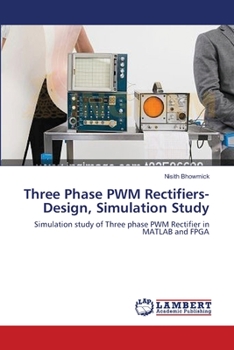 Paperback Three Phase PWM Rectifiers-Design, Simulation Study Book
