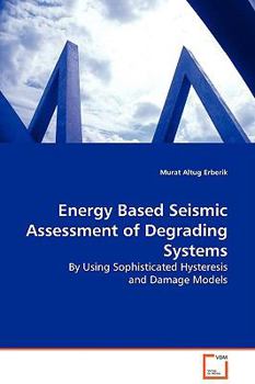 Paperback Energy Based Seismic Assessment of Degrading Systems Book