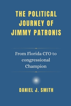 Paperback The political Journey of Jimmy Patronis: From Florida CFO to congressional Champion Book