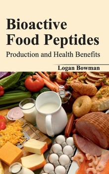 Hardcover Bioactive Food Peptides: Production and Health Benefits Book