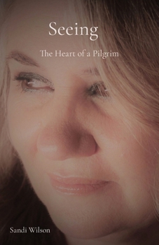 Paperback Seeing: The Heart of a Pilgrim Book