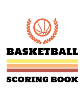 Paperback Basketball Scoring Book: Basic 50 Game Basketball Scorebook - Scoring by Half Book