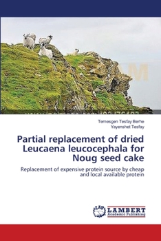 Paperback Partial replacement of dried Leucaena leucocephala for Noug seed cake Book