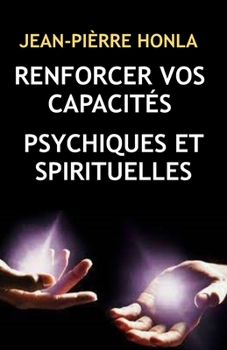 RENFORCER VOS CAPACITÉS PSYCHIQUES ET SPIRITUELLES
