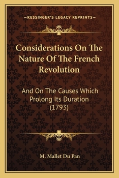 Paperback Considerations On The Nature Of The French Revolution: And On The Causes Which Prolong Its Duration (1793) Book